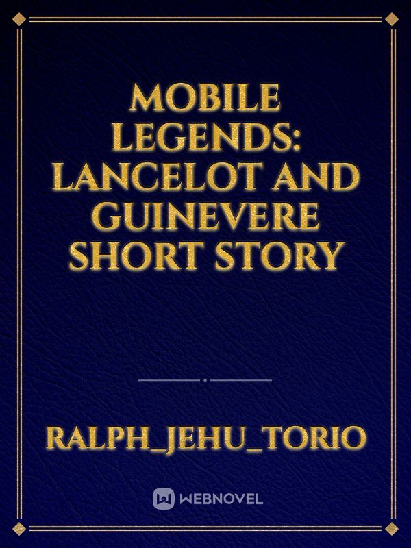 Mobile Legends: Lancelot and Guinevere short story