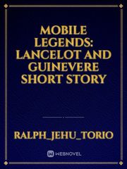 Mobile Legends: Lancelot and Guinevere short story Book