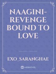Naagini-Revenge bound to love Book