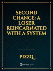 Second Chance: A Loser Reincarnated With A System Book