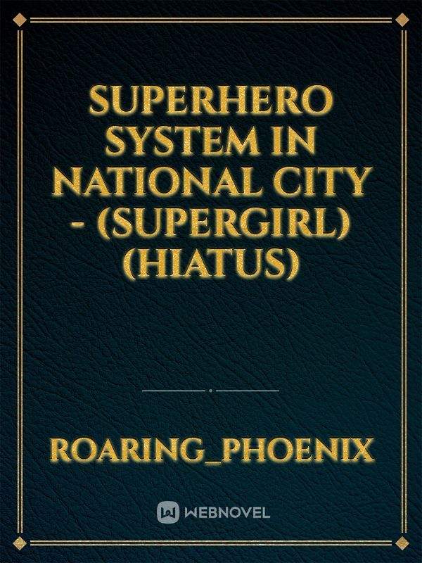 Superhero System in National City - (Supergirl) (Hiatus)