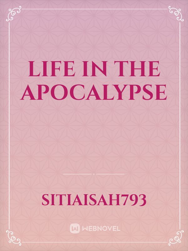 Life in The Apocalypse