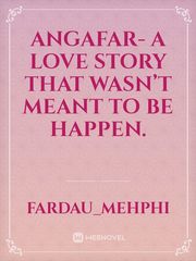 Angafar- a love story that wasn’t meant to be happen. Book