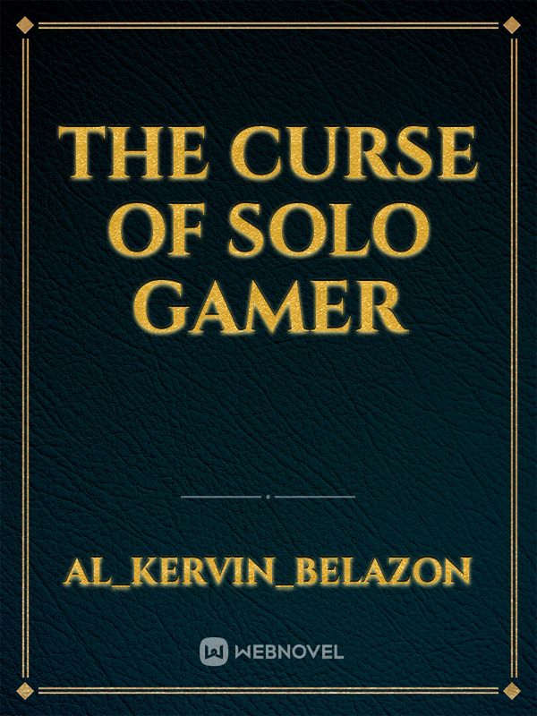 The Curse of Solo Gamer