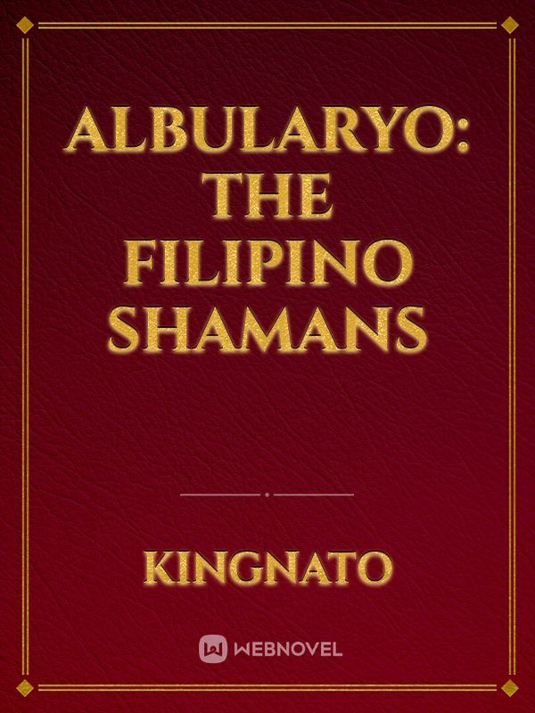 Albularyo: The Filipino Shamans