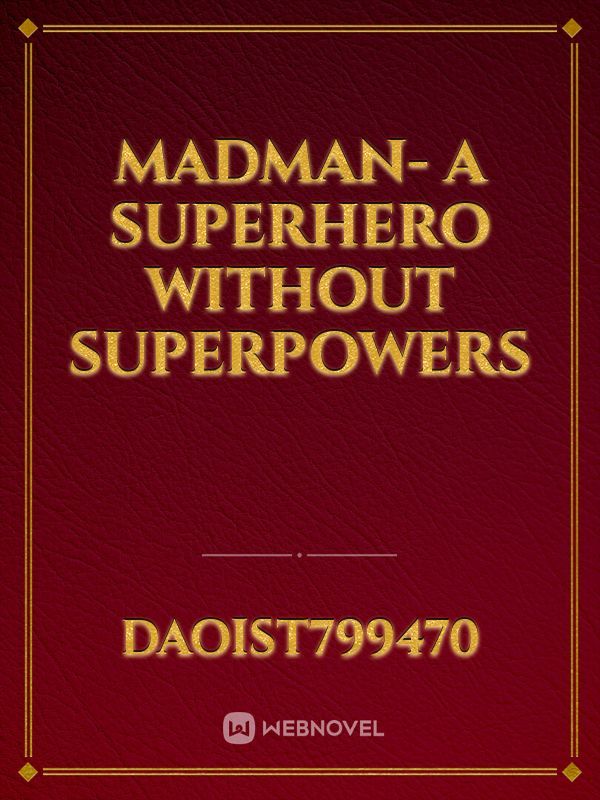 Madman- A  superhero without superpowers