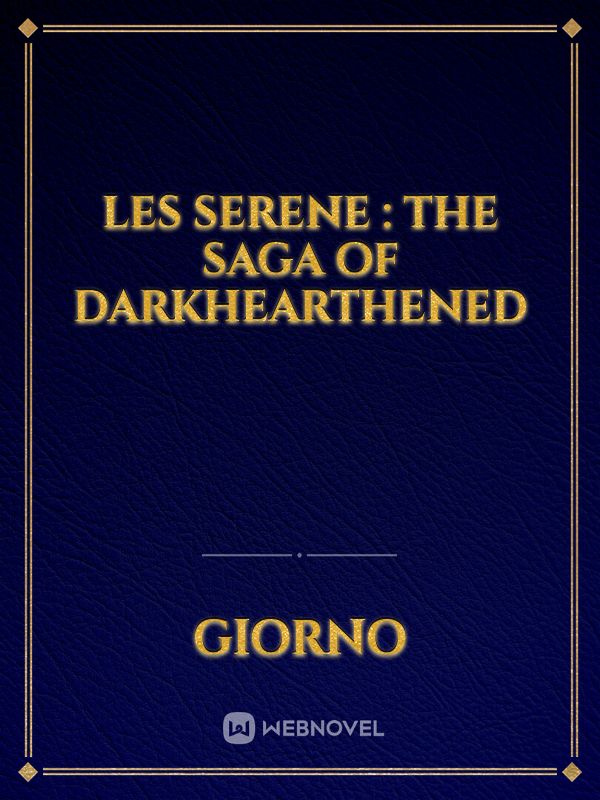 Les Serene : The Saga Of Darkhearthened Book