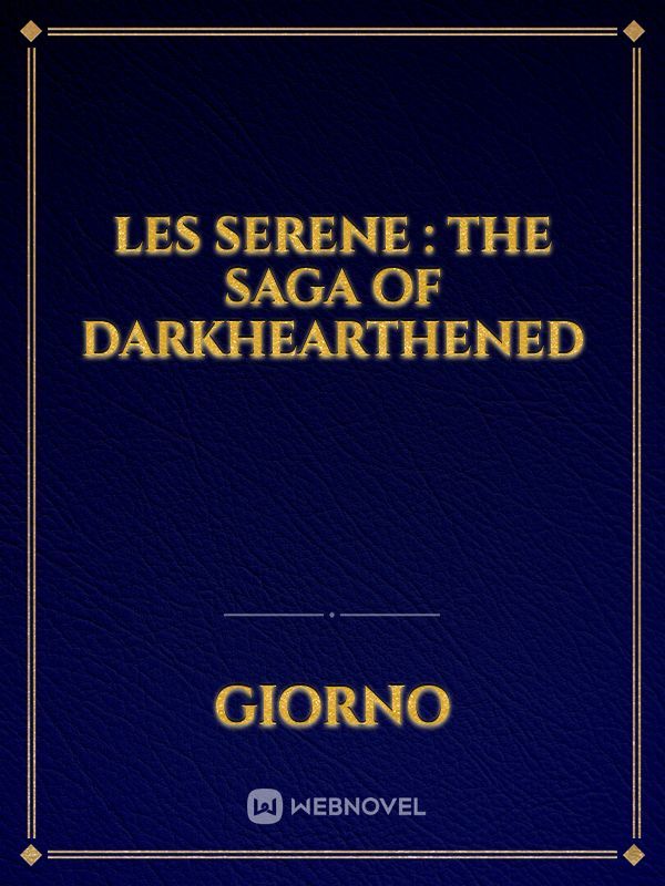 Les Serene : The Saga Of Darkhearthened