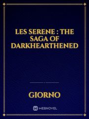 Les Serene : The Saga Of Darkhearthened Book