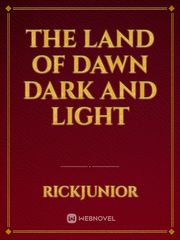 The Land of Dawn Dark and light Book
