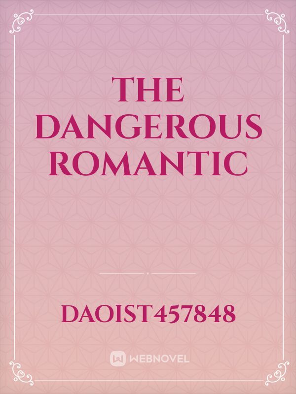 the dangerous romantic