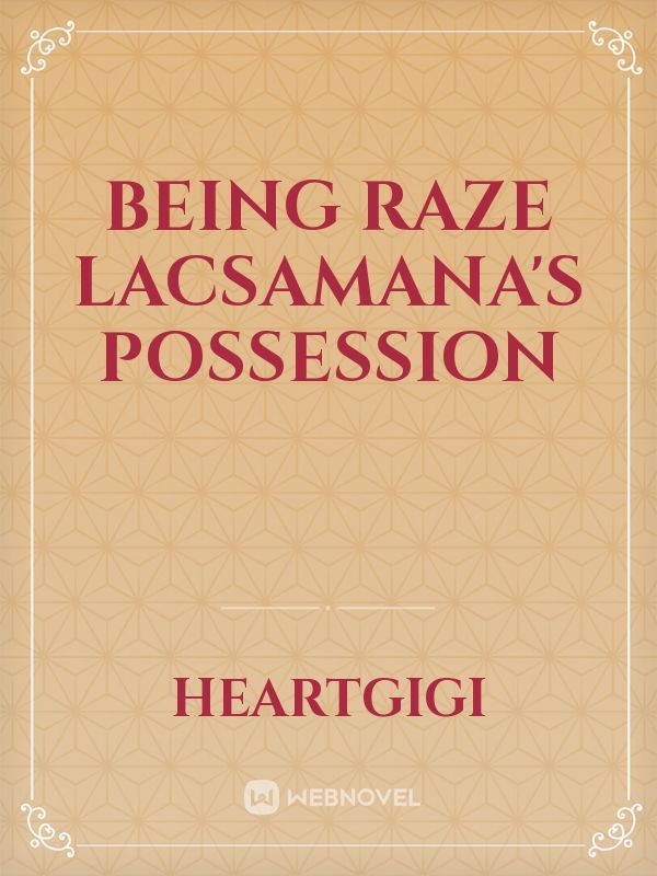 Being Raze Lacsamana's Possession Book