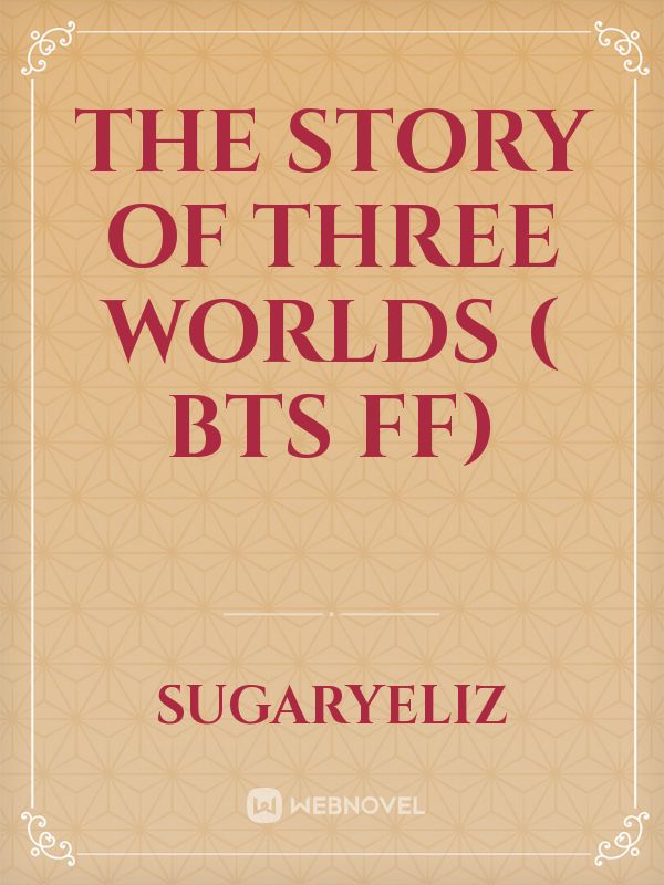 The story of three worlds ( BTS ff) Book