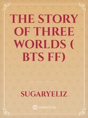 The story of three worlds ( BTS ff) Book