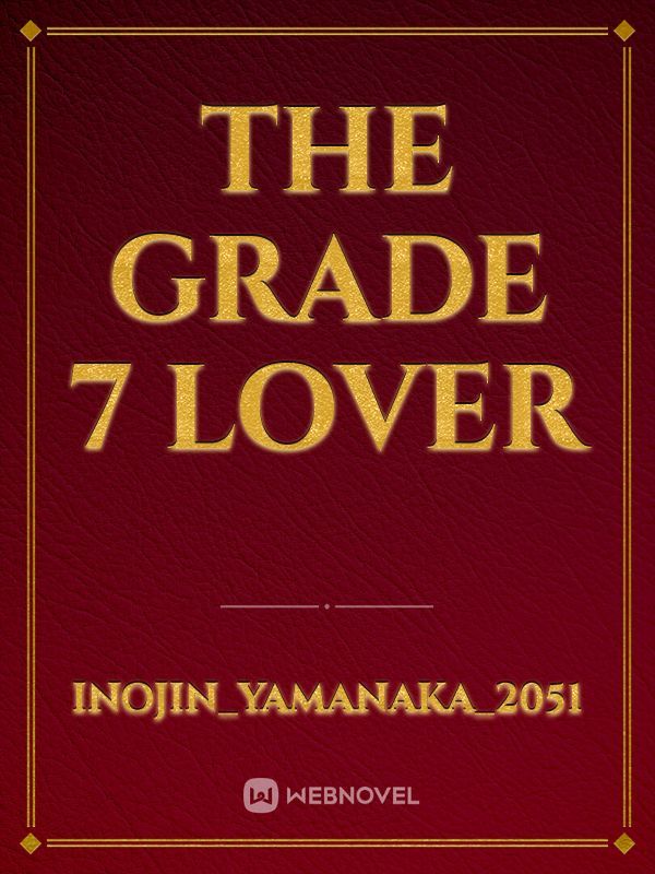 the grade 7 lover