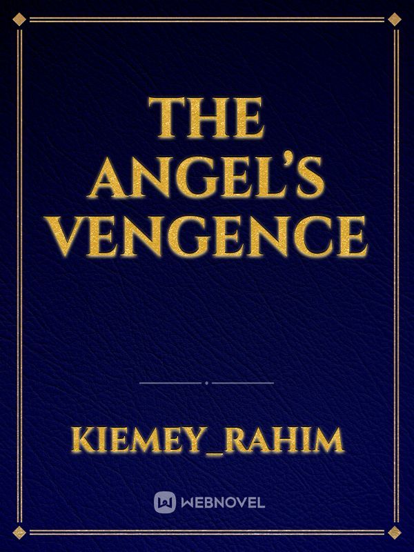 The Angel’s Vengence