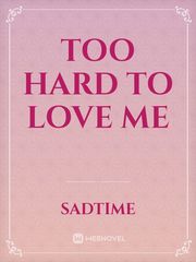 Too Hard To Love Me Book