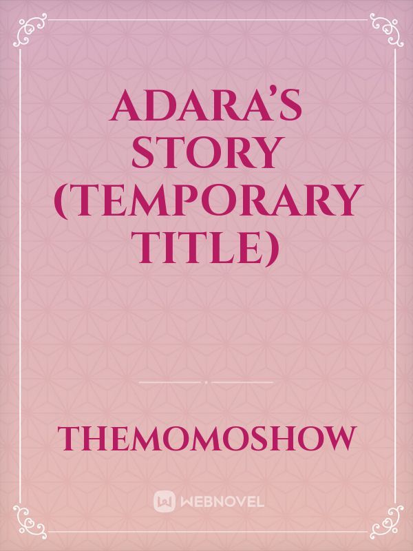 Adara’s Story (Temporary Title)