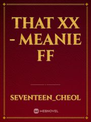 That XX - Meanie FF Book