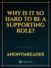 Why is it so hard to be a supporting role? Book