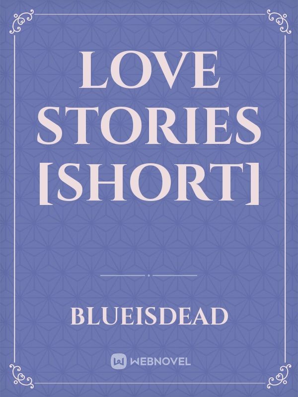 Love stories [Short]