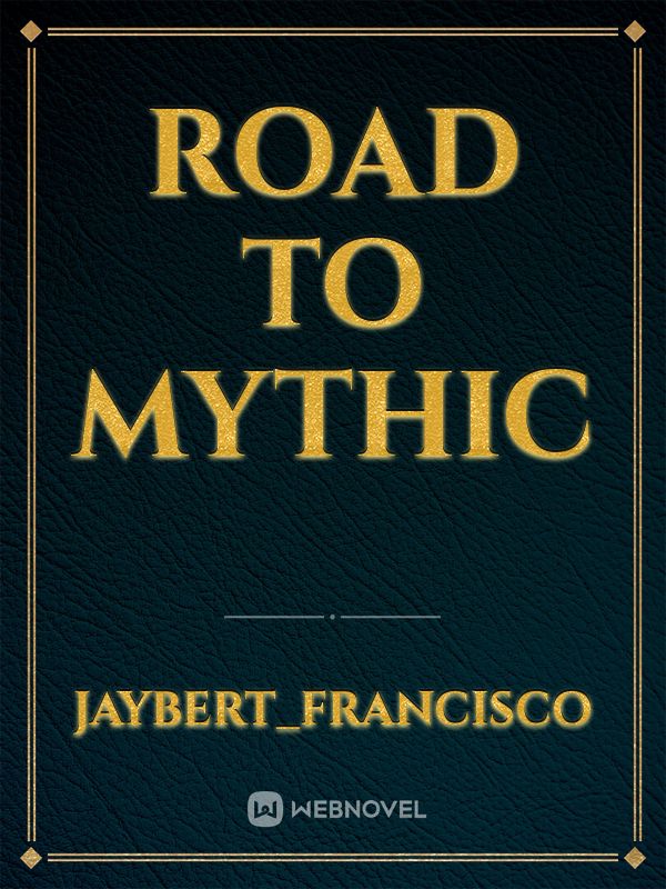 Road to Mythic