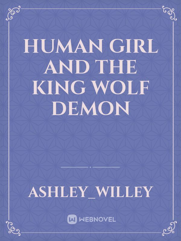 Human Girl and The King Wolf demon