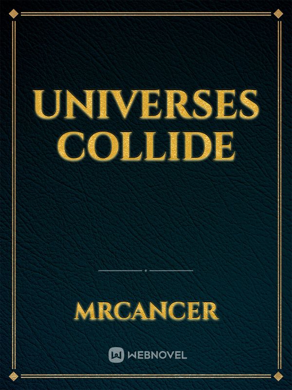 Universes Collide