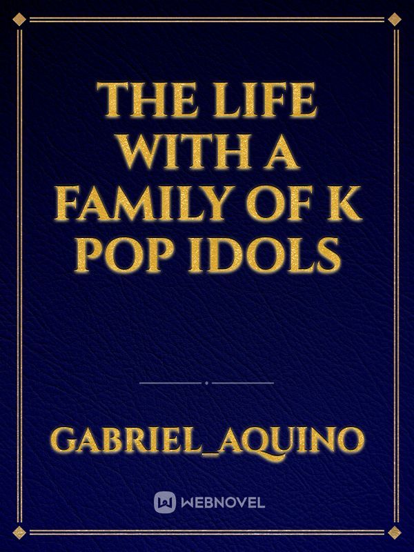 The Life with a family Of K Pop Idols