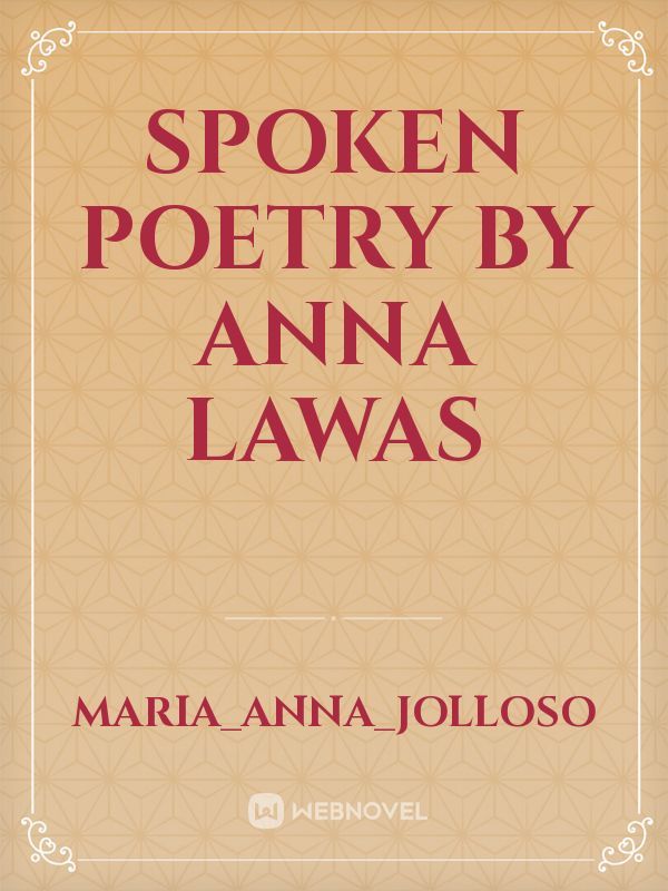 Spoken Poetry By Anna Lawas