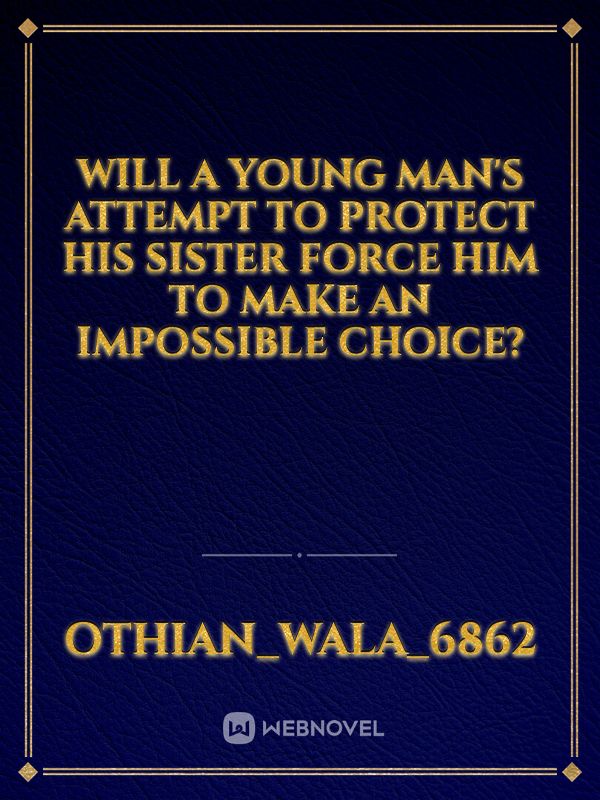 Will a young man's attempt to protect his sister force him to make an impossible choice? Book