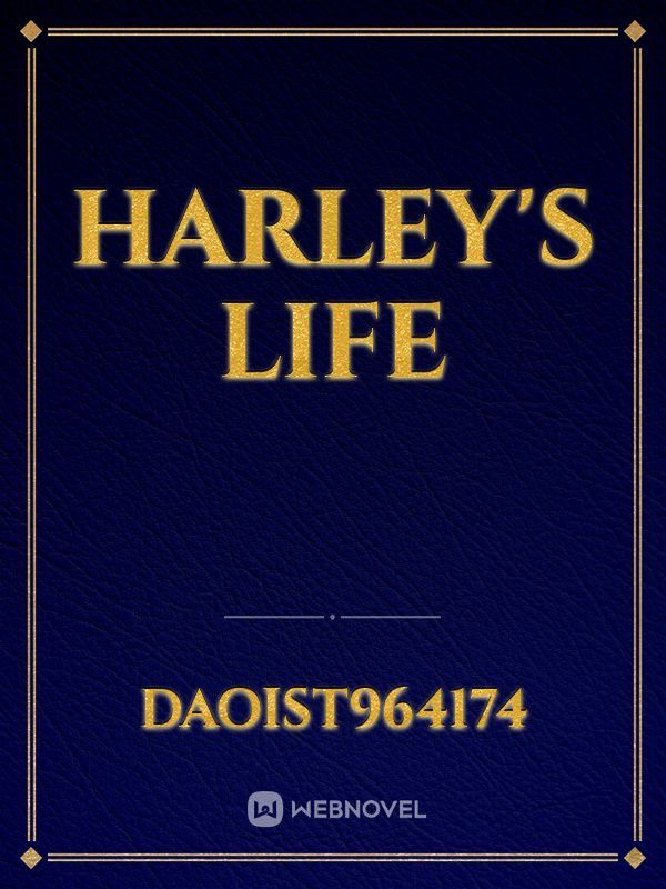 Harley's Life