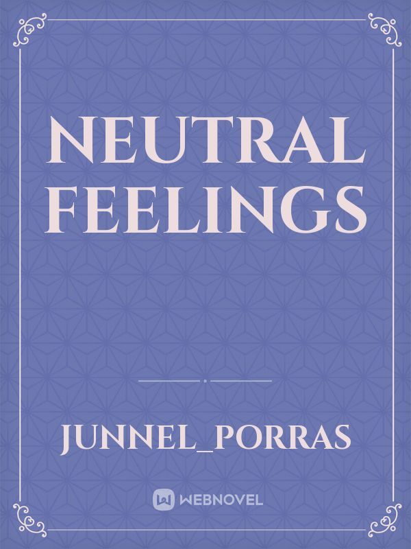 Neutral Feelings