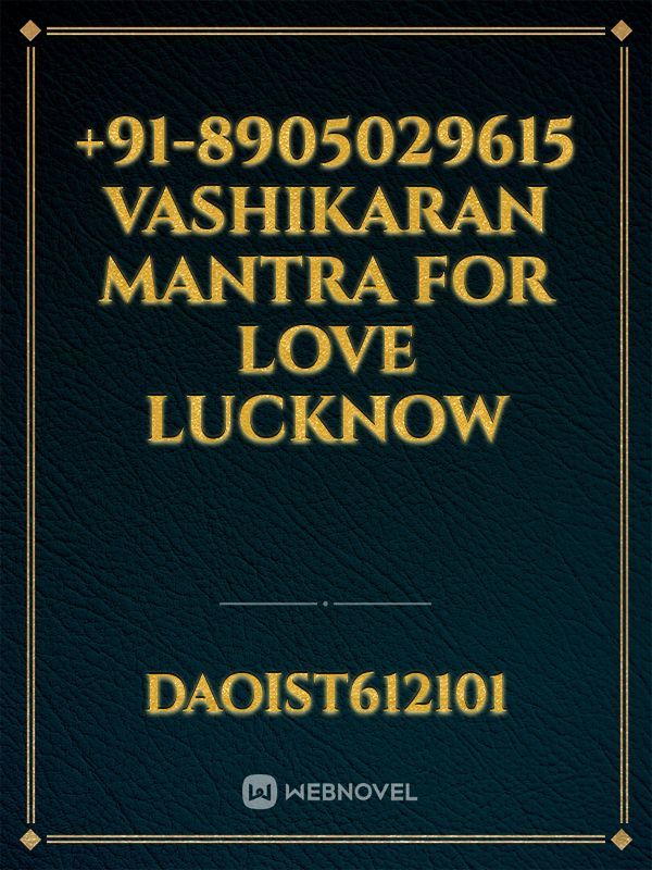 +91-8905029615 Vashikaran Mantra For Love Lucknow