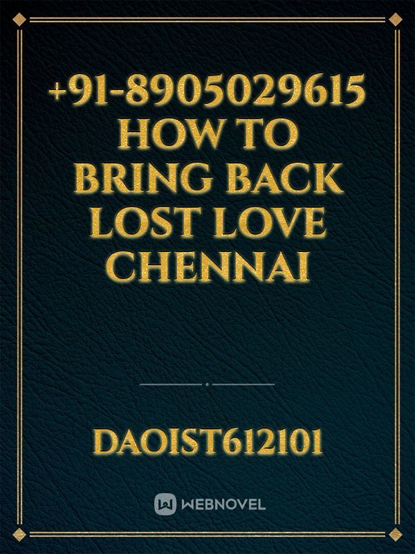 +91-8905029615 How To Bring Back Lost Love Chennai