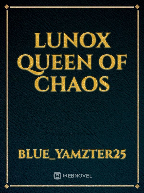 Lunox Queen Of Chaos