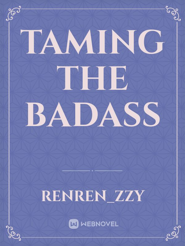 Taming The BADASS