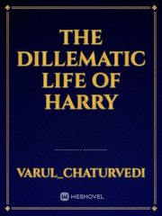 The Dillematic Life of harry Book