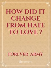 How did it change from hate to love ? Book