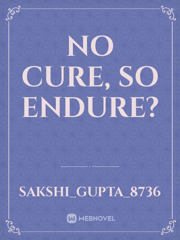 No cure, so endure? Book