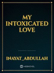 MY INTOXICATED LOVE Book