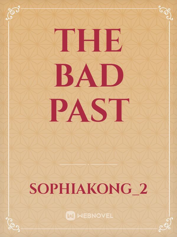 The bad Past