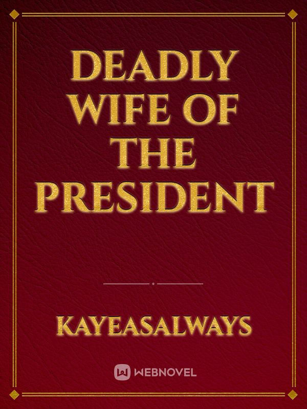 Deadly wife of the president
