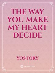 The way you make my heart decide Book