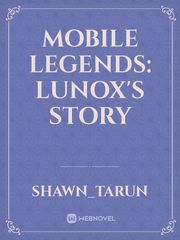 MOBILE LEGENDS:
LUNOX'S STORY Book