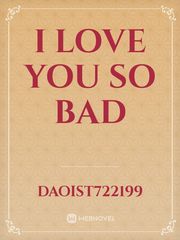 I love you so bad Book