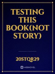 Testing this book(Not story) Book