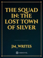 The Squad in: The Lost Town of Silver Book