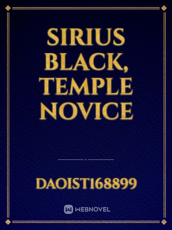 Sirius Black, Temple Novice