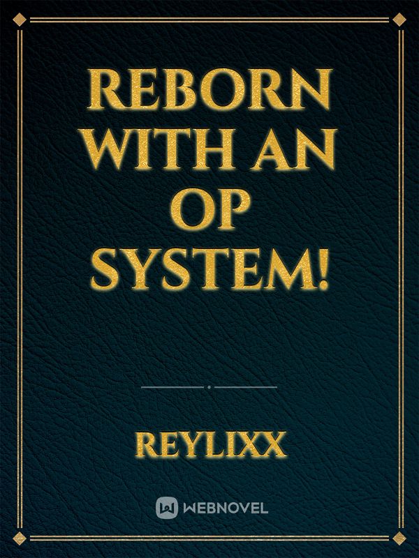 Reborn with an OP System!